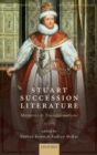 Stuart Succession Literature : Moments and Transformations - Book