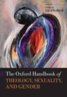 The Oxford Handbook of Theology, Sexuality, and Gender - Book