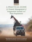 A Practical Guide for Genetic Management of Fragmented Animal and Plant Populations - Book