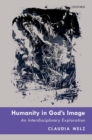 Humanity in God's Image : An Interdisciplinary Exploration - Book