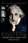 Einstein and Twentieth-Century Politics : 'A Salutary Moral Influence' - Book