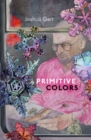 Primitive Colors : A Case Study in Neo-pragmatist Metaphysics and Philosophy of Perception - Book