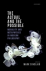 The Actual and the Possible : Modality and Metaphysics in Modern Philosophy - Book