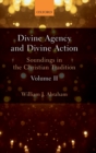 Divine Agency and Divine Action, Volume II : Soundings in the Christian Tradition - Book