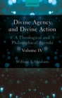 Divine Agency and Divine Action, Volume IV : A Theological and Philosophical Agenda - Book
