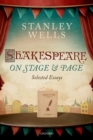 Shakespeare on Page and Stage : Selected Essays - Book