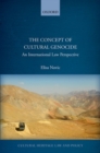 The Concept of Cultural Genocide : An International Law Perspective - Book