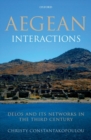 Aegean Interactions : Delos and its Networks in the Third Century - Book