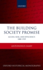 The Building Society Promise : Access, Risk, and Efficiency 1880-1939 - Book