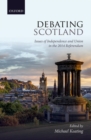 Debating Scotland : Issues of Independence and Union in the 2014 Referendum - Book