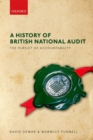 A History of British National Audit: : The Pursuit of Accountability - Book