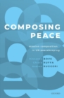 Composing Peace : Mission Composition in UN Peacekeeping - Book
