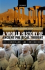 A World History of Ancient Political Thought : Its Significance and Consequences - Book