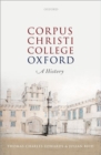 Corpus Christi College, Oxford : A History - Book