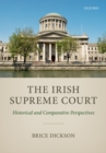 The Irish Supreme Court : Historical and Comparative Perspectives - Book