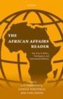 The African Affairs Reader : Key Texts in Politics, Development, and International Relations - Book