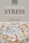 The Age of Stress : Science and the Search for Stability - Book