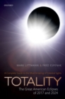Totality -- The Great American Eclipses of 2017 and 2024 - Book