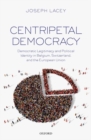 Centripetal Democracy : Democratic Legitimacy and Political Identity in Belgium, Switzerland, and the European Union - Book