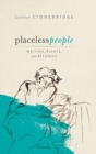 Placeless People : Writings, Rights, and Refugees - Book