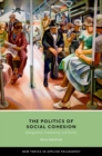 The Politics of Social Cohesion : Immigration, Community, and Justice - Book