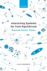 Interacting Systems far from Equilibrium : Quantum Kinetic Theory - Book