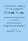 The Oxford Edition of the Works of Robert Burns: Volume IV : Robert Burns's Songs for George Thomson - Book