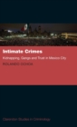 Intimate Crimes : Kidnapping, Gangs, and Trust in Mexico City - Book