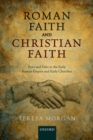Roman Faith and Christian Faith : Pistis and Fides in the Early Roman Empire and Early Churches - Book