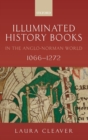 Illuminated History Books in the Anglo-Norman World, 1066-1272 - Book
