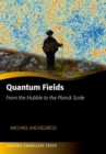 Quantum Fields : From the Hubble to the Planck Scale - Book