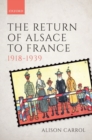 The Return of Alsace to France, 1918-1939 - Book
