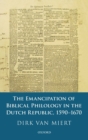 The Emancipation of Biblical Philology in the Dutch Republic, 1590-1670 - Book
