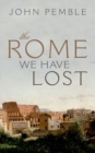 The Rome We Have Lost - Book