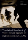 The Oxford Handbook of the Use of Force in International Law - Book