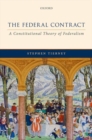 The Federal Contract : A Constitutional Theory of Federalism - Book
