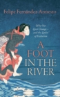 A Foot in the River : Why Our Lives Change -- and the Limits of Evolution - Book