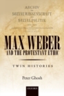 Max Weber and 'The Protestant Ethic' : Twin Histories - Book