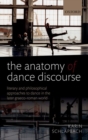 The Anatomy of Dance Discourse : Literary and Philosophical Approaches to Dance in the Later Graeco-Roman World - Book