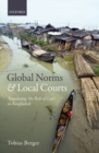 Global Norms and Local Courts : Translating the Rule of Law in Bangladesh - Book