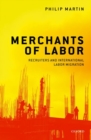 Merchants of Labor : Recruiters and International Labor Migration - Book