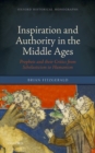 Inspiration and Authority in the Middle Ages : Prophets and their Critics from Scholasticism to Humanism - Book