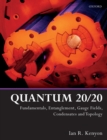 Quantum 20/20 : Fundamentals, Entanglement, Gauge Fields, Condensates and Topology - Book