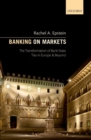 Banking on Markets : The Transformation of Bank-State Ties in Europe and Beyond - Book