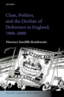 Class, Politics, and the Decline of Deference in England, 1968-2000 - Book