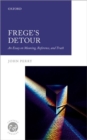 Frege's Detour : An Essay on Meaning, Reference, and Truth - Book
