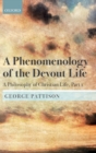 A Phenomenology of the Devout Life : A Philosophy of Christian Life, Part I - Book