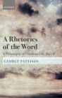 A Rhetorics of the Word : A Philosophy of Christian Life, Part II - Book