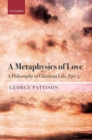 A Metaphysics of Love : A Philosophy of Christian Life Part III - Book