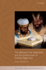 The Making of the Tabernacle and the Construction of Priestly Hegemony - Book